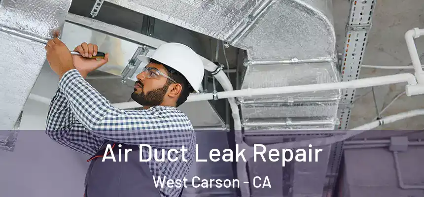  Air Duct Leak Repair West Carson - CA