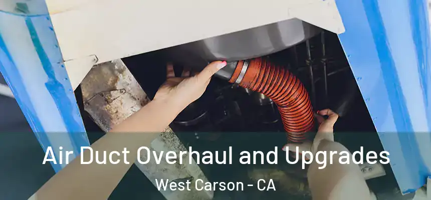 Air Duct Overhaul and Upgrades West Carson - CA