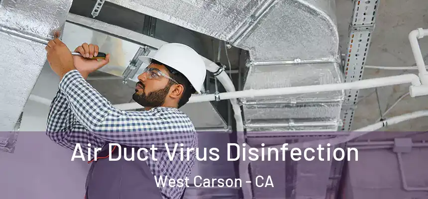 Air Duct Virus Disinfection West Carson - CA
