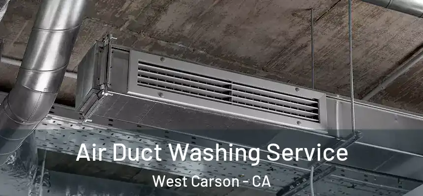  Air Duct Washing Service West Carson - CA
