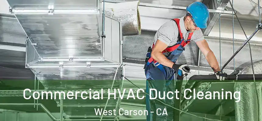  Commercial HVAC Duct Cleaning West Carson - CA