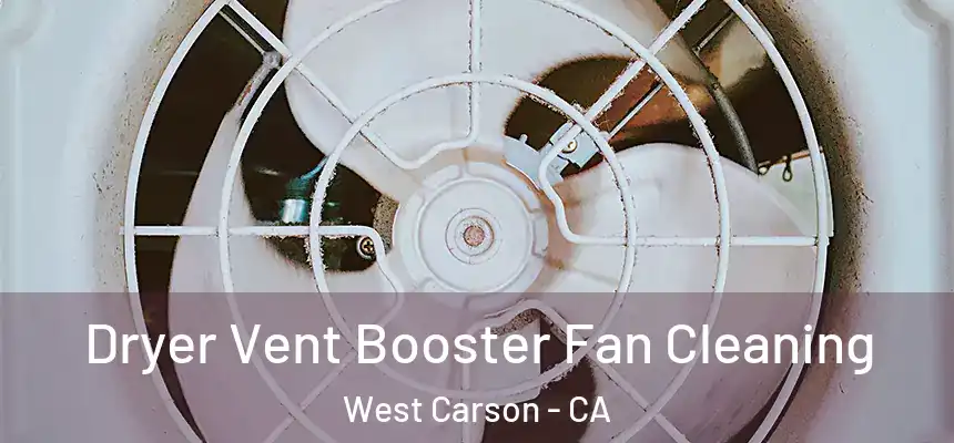  Dryer Vent Booster Fan Cleaning West Carson - CA