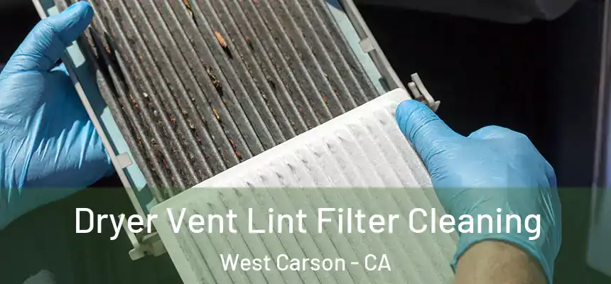  Dryer Vent Lint Filter Cleaning West Carson - CA