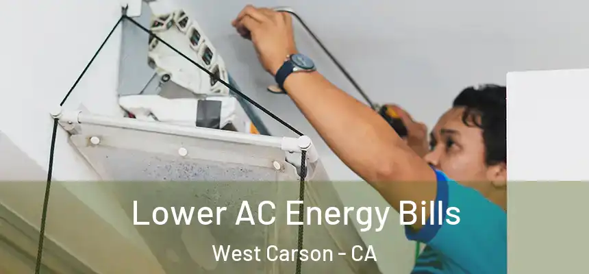  Lower AC Energy Bills West Carson - CA