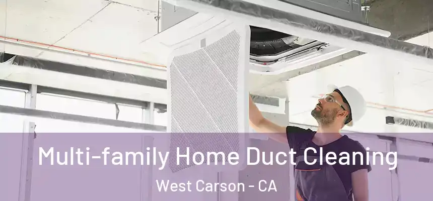 Multi-family Home Duct Cleaning West Carson - CA