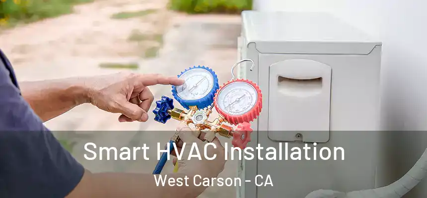  Smart HVAC Installation West Carson - CA