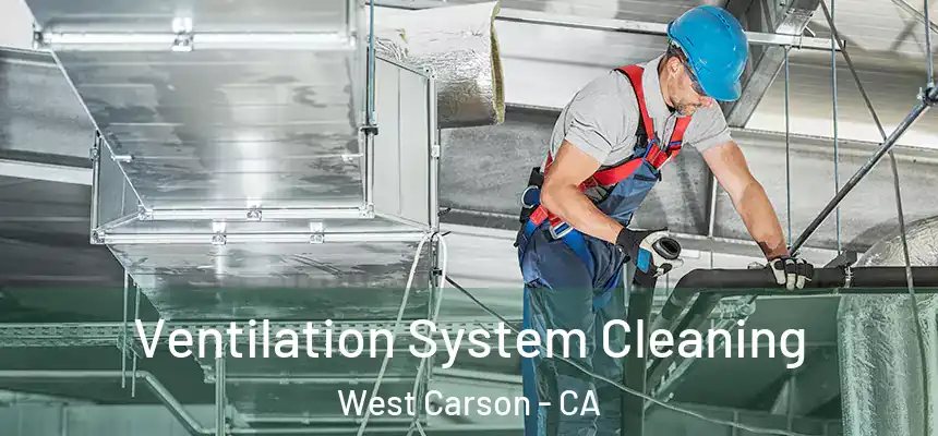  Ventilation System Cleaning West Carson - CA